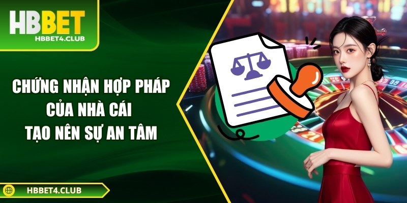 Chá»©ng nháº­n há»£p phÃ¡p cá»§a nhÃ  cÃ¡i táº¡o nÃªn sá»± an tÃ¢m