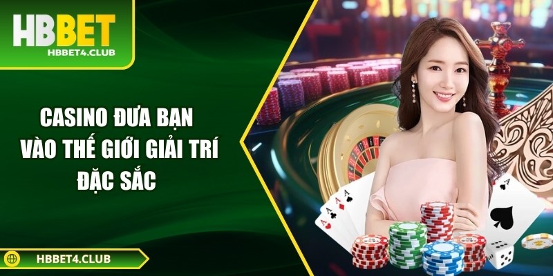 Casino ÄÆ°a báº¡n vÃ o tháº¿ giá»i giáº£i trÃ­ Äáº·c sáº¯c